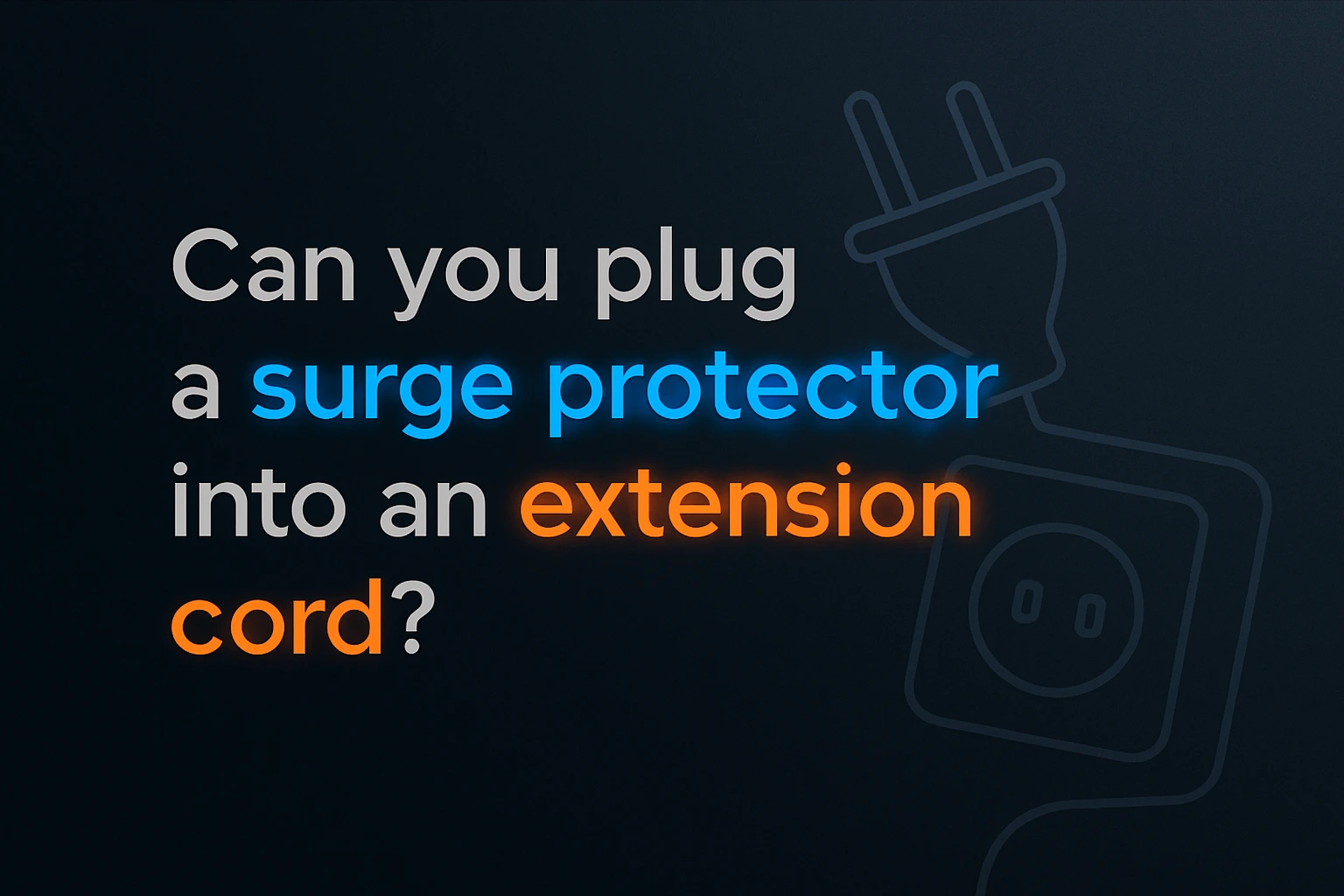 Can You Plug a Surge Protector Into an Extension Cord